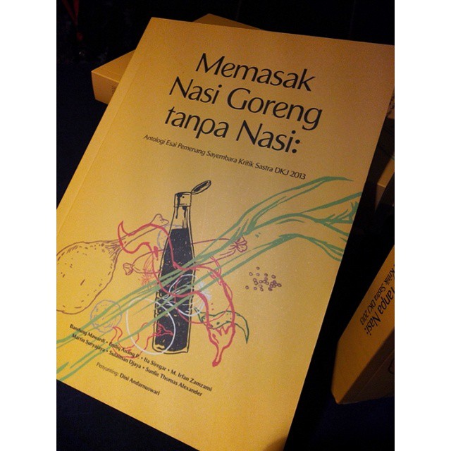 Buku Memasak Nasi Goreng tanpa Nasi Antologi Esai Pemenang Sayembara Kritik Sastra DKJ 2013